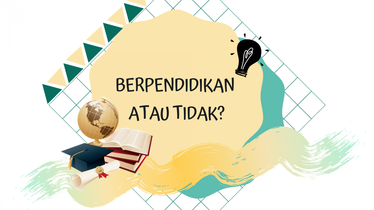 Berpendidikan atau Tidak?