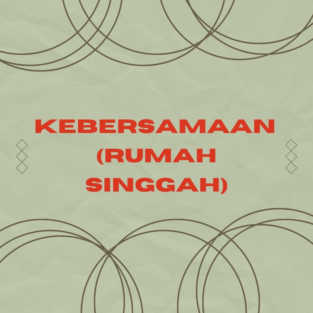 KEBERSAMAAN (RUMAH SINGGAH)