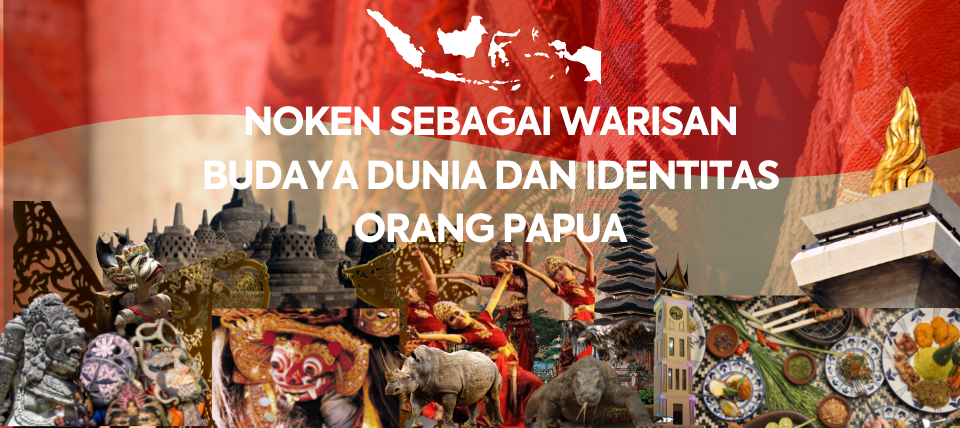 Noken Sebagai Warisan Budaya Dunia dan Identitas Papua