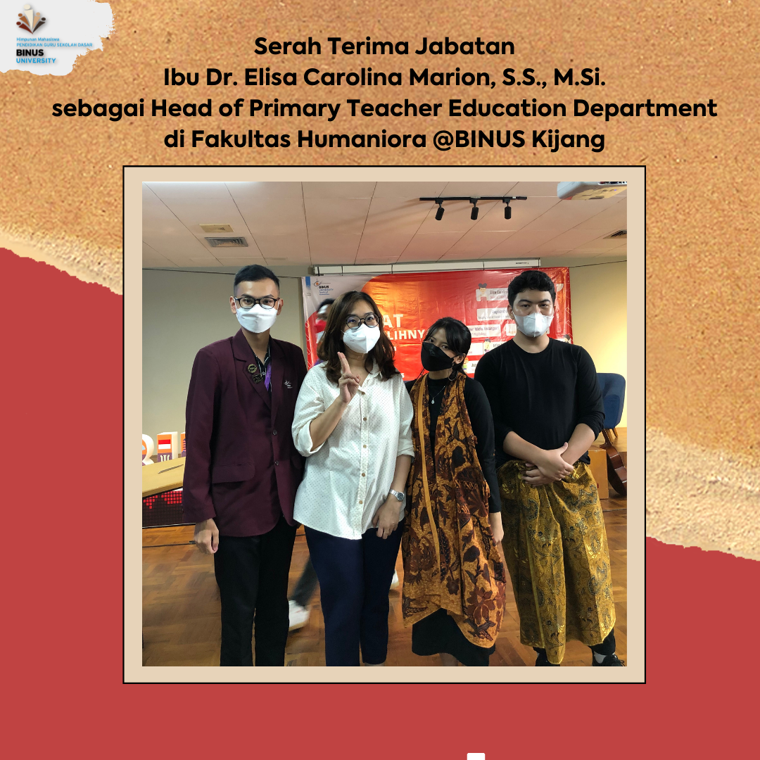 Serah Terima Jabatan Ibu Dr. Elisa Carolina Marion, S.S., M.Si. sebagai Head of Primary Teacher Education Department di Fakultas Humaniora @BINUS Kijang
