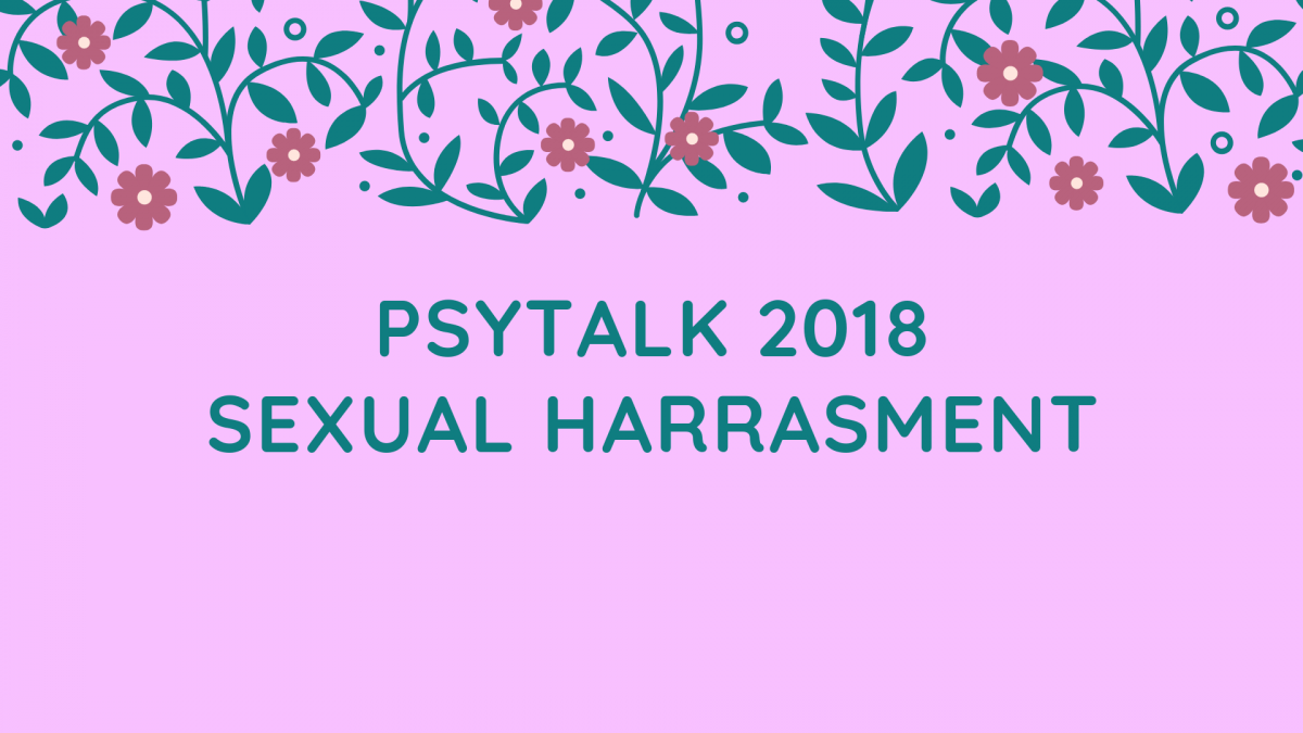 PSYTALK 2018! (SEXUAL HARRASMENT)