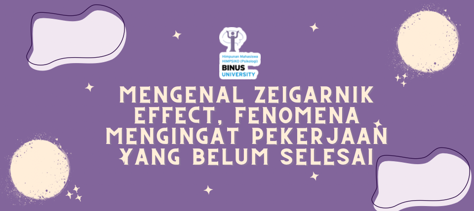 Mengenal Zeigarnik Effect, Fenomena Mengingat Pekerjaan Yang Belum Selesai