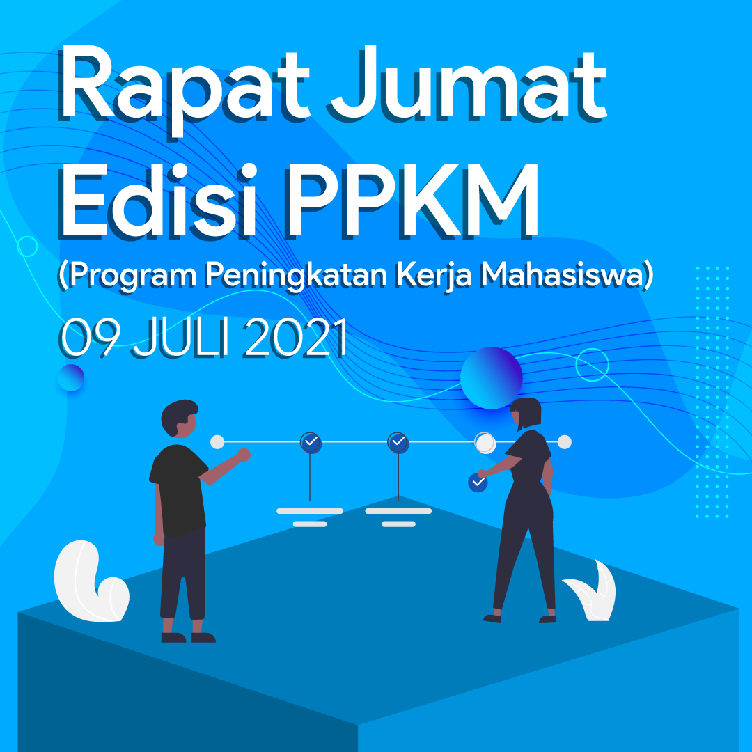 RAPAT JUMAT EDISI PPKM (Program Peningkatan Kerja Mahasiswa) 09 JULI 2021