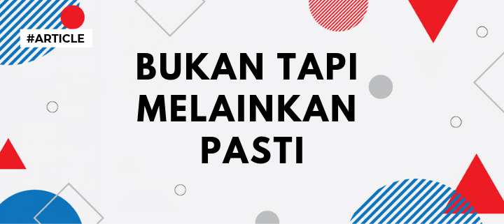 Bukan Tapi Melainkan Pasti