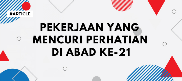 Pekerjaan yang Mencuri Perhatian di Abad ke-21