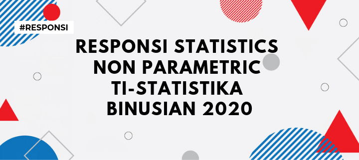 Responsi Statistics Non Parametric (TI-Statistika Binusian 2020)