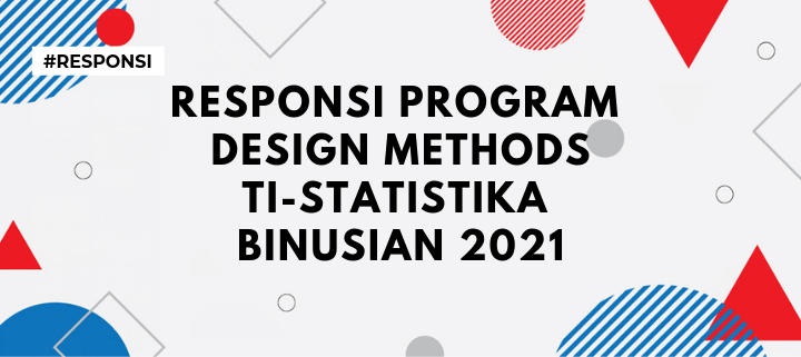 RESPONSI PROGRAM DESIGN METHODS (TI-STATISTIKA 2021)