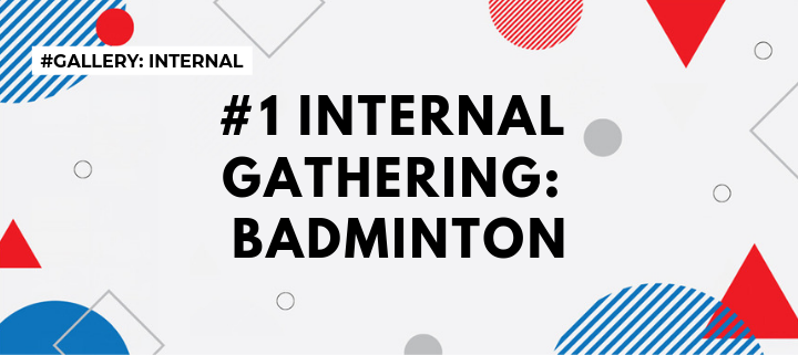 #1 Internal Gathering: Badminton