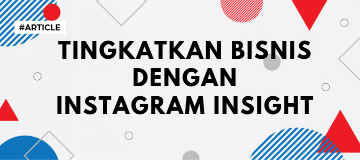 TINGKATKAN BISNIS DENGAN INSTAGRAM INSIGHTS