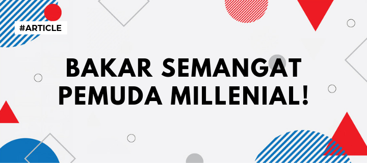 Bakar Semangat Pemuda Millenial!