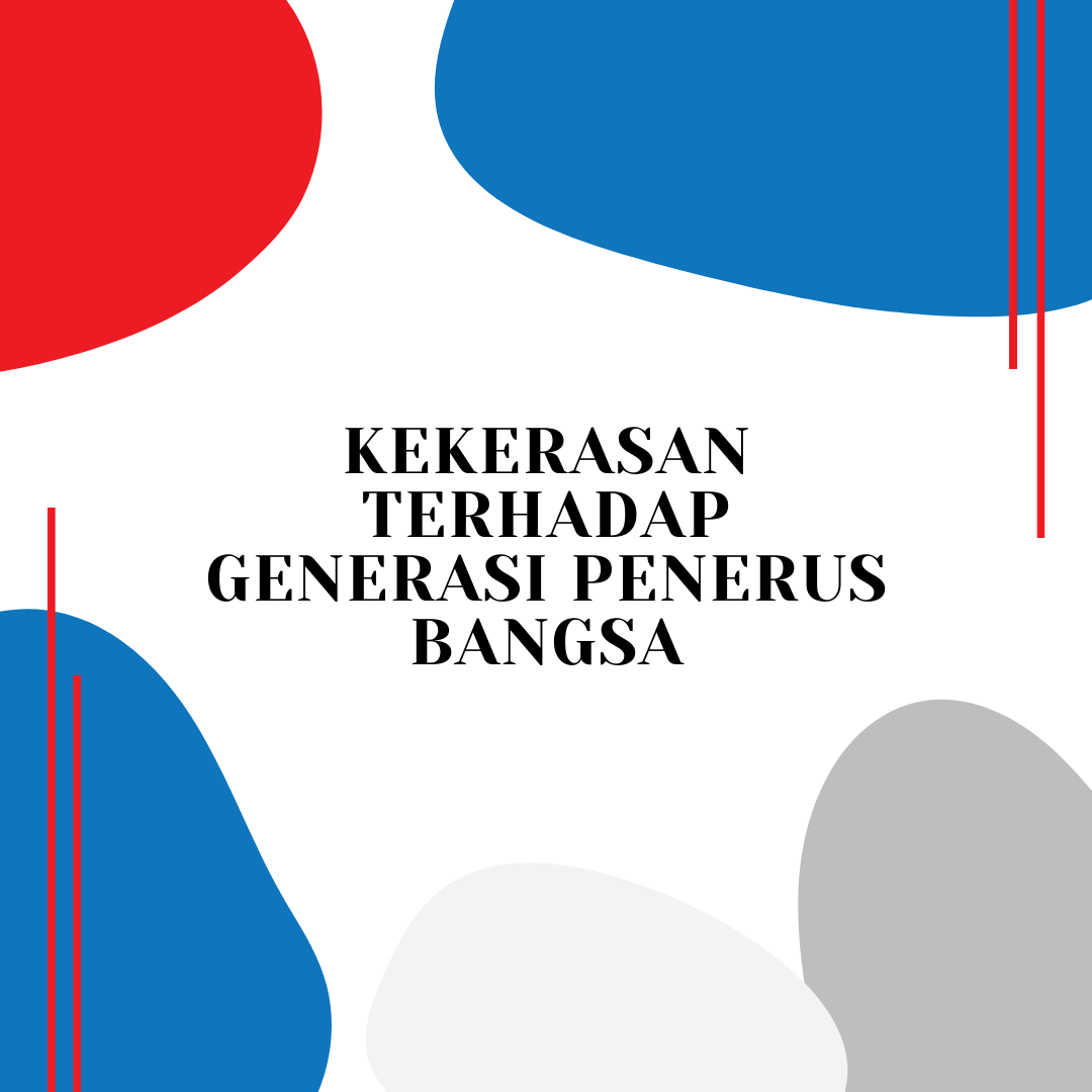 Kekerasan terhadap Generasi Penerus Bangsa