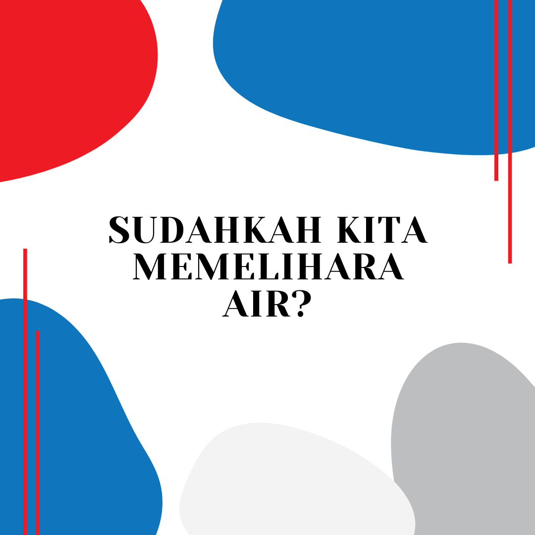 Sudahkah Kita Memelihara Air?