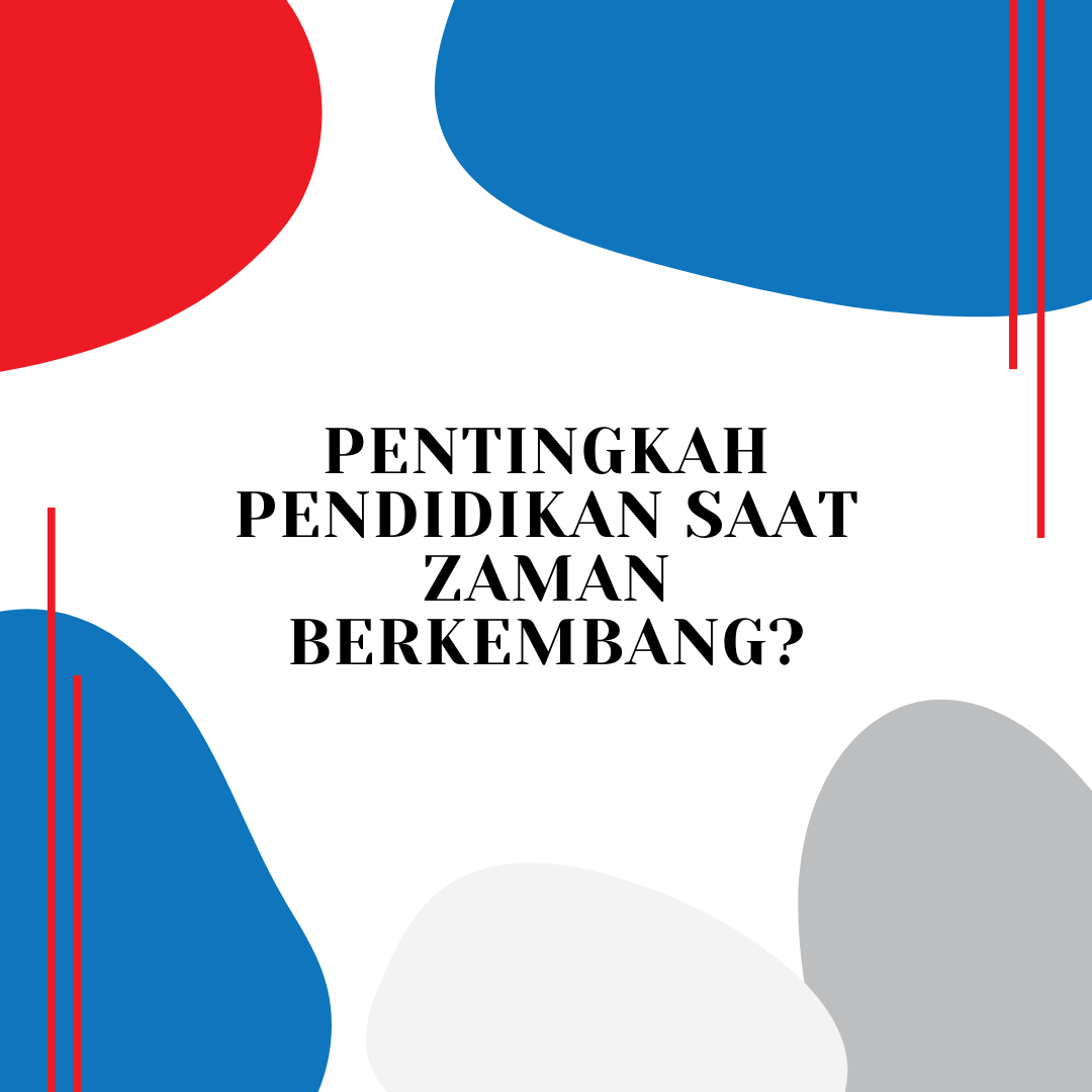 Pentingkah Pendidikan saat Zaman Berkembang?