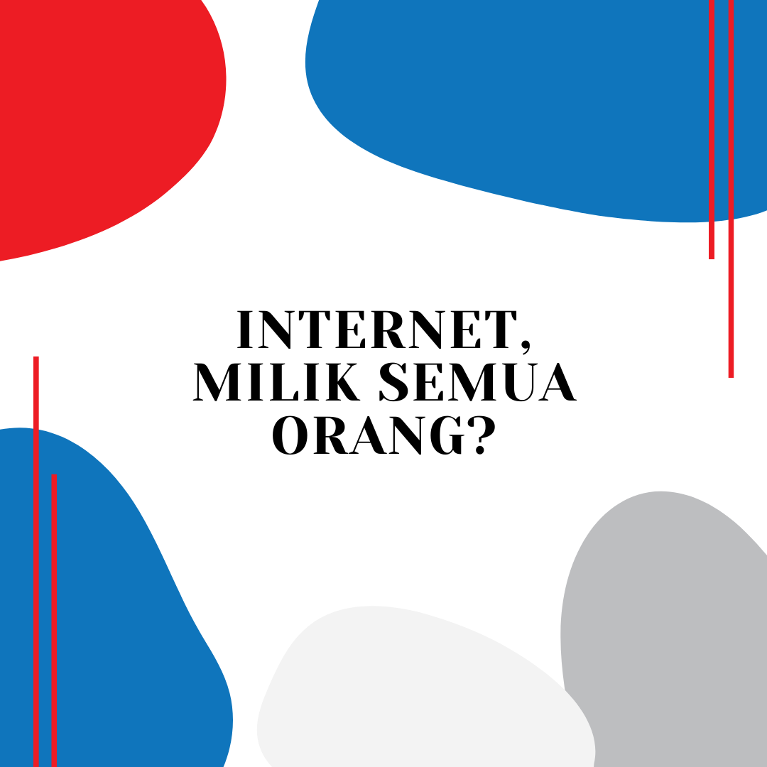 Internet, Milik Semua Orang ?