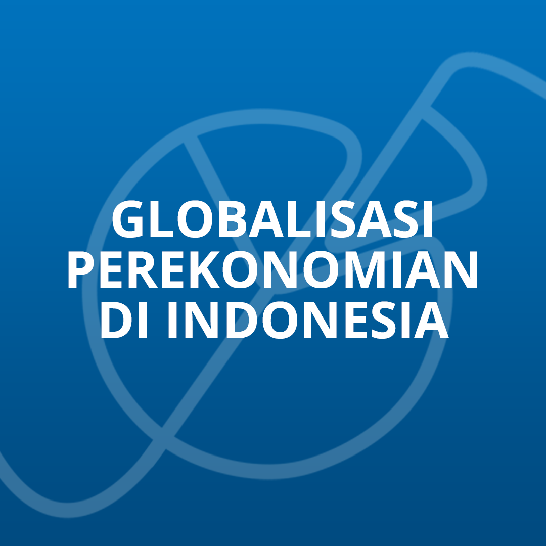 Globalisasi Perekonomian di Indonesia