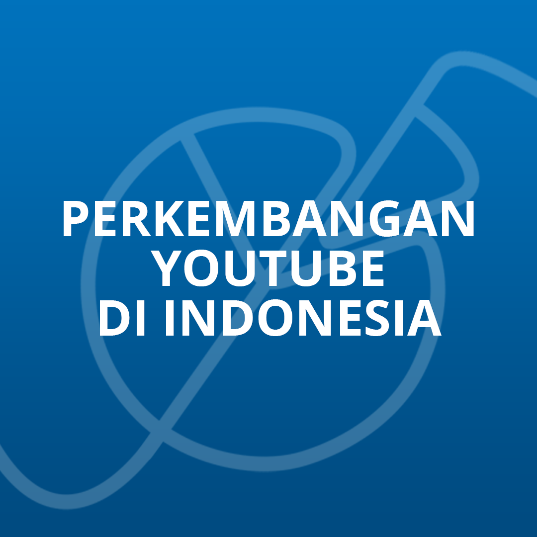 Perkembangan Youtube di Indonesia