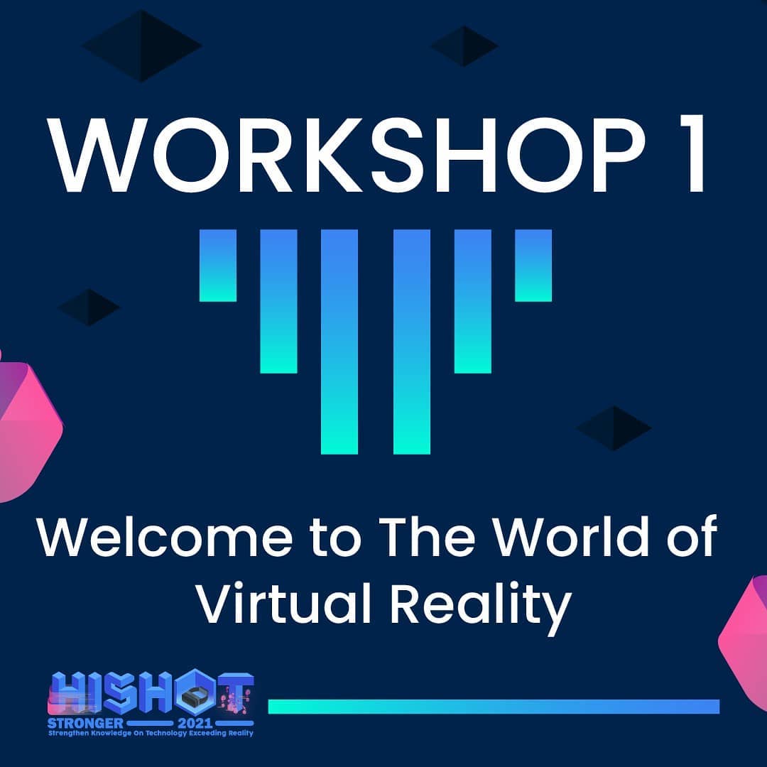 HISHOT 2021 Workshop 1: Welcome to The World of Virtual Reality