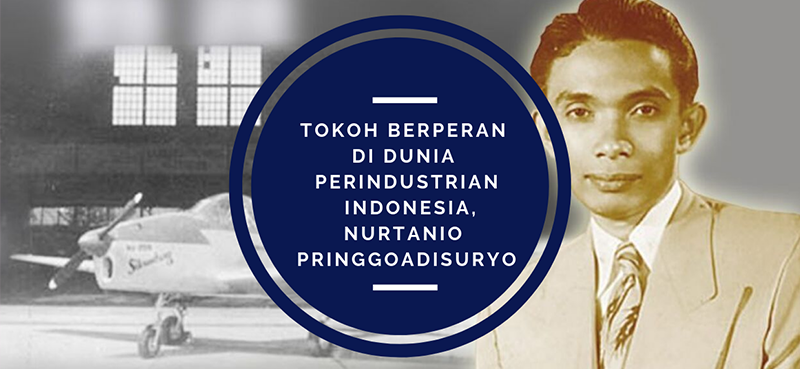 TOKOH BERPERAN DI DUNIA PERINDUSTRIAN INDONESIA, NURTANIO PRINGGOADISURYO