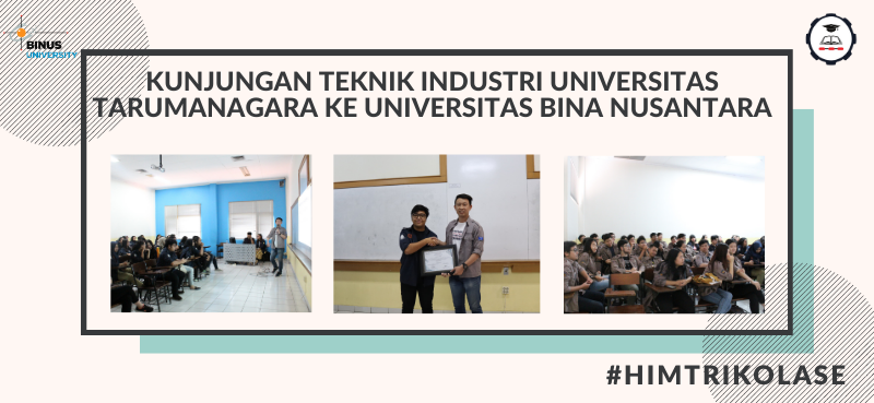 KUNJUNGAN TEKNIK INDUSTRI UNIVERSITAS TARUMANAGARA KE UNIVERSITAS BINA NUSANTARA