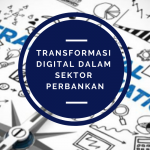 TRANSFORMASI DIGITAL DALAM SEKTOR PERBANKAN – Himpunan Mahasiswa Teknik ...