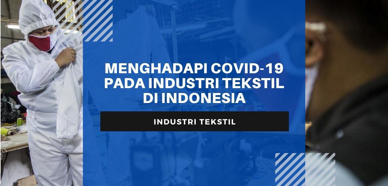 Menghadapi COVID-19 pada Industri Tekstil di Indonesia