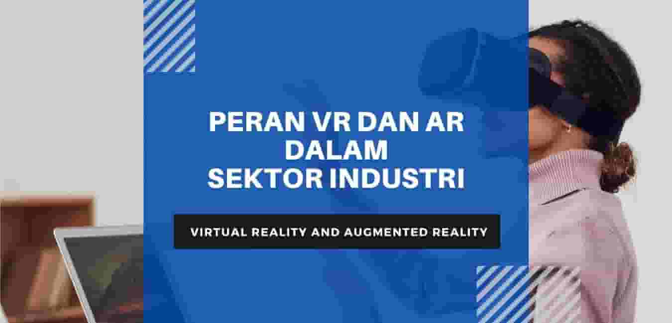 PERAN VR DAN AR DALAM SEKTOR INDUSTRI