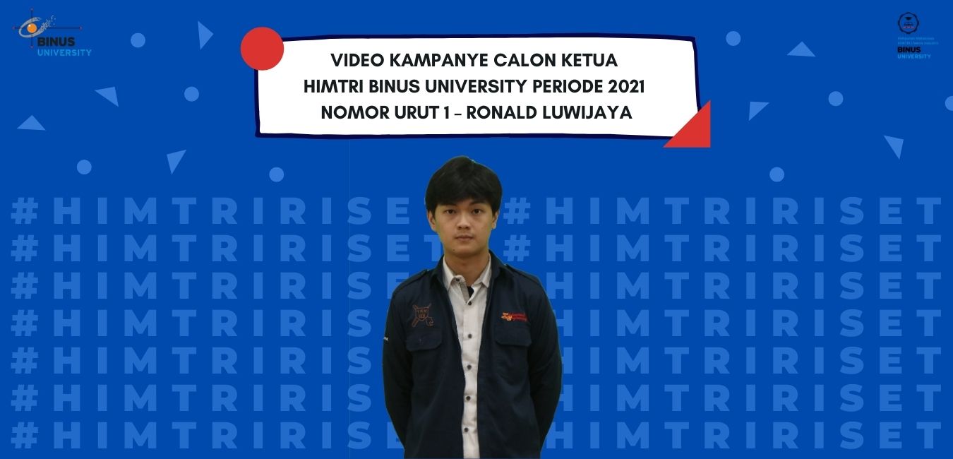 Video Kampanye Calon Ketua HIMTRI BINUS University Periode 2021 Nomor Urut 1 – Ronald Luwijaya