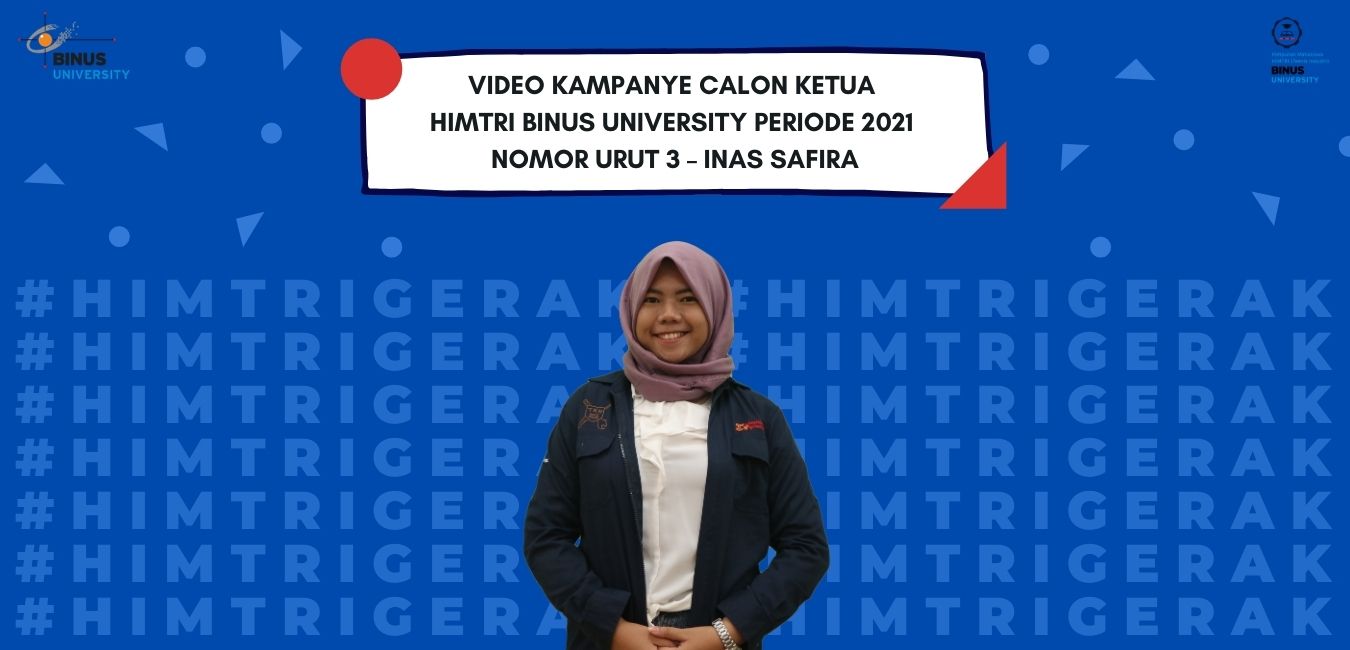 Video Kampanye Calon Ketua HIMTRI BINUS University Periode 2021 Nomor Urut 3 – Inas Safira