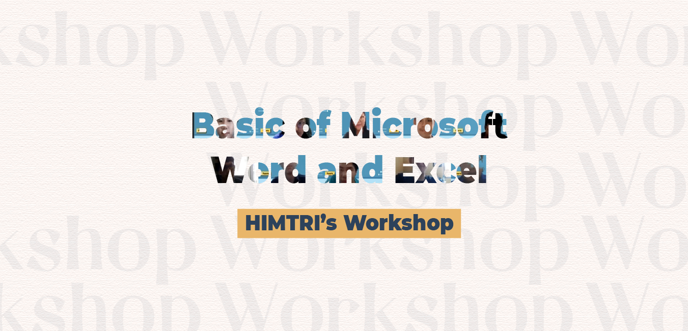 HIMTRI WORKSHOP: Basic of Microsoft Word & Excel