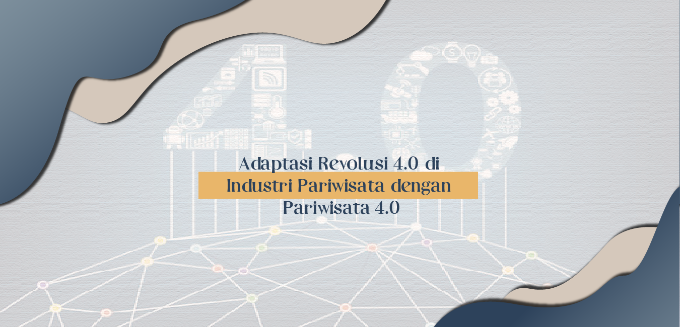 Adaptasi Revolusi 4.0 di Industri Pariwisata dengan Pariwisata 4.0
