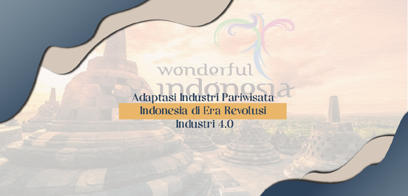 Adaptasi Industri Pariwisata Indonesia di Era Revolusi Industri 4.0