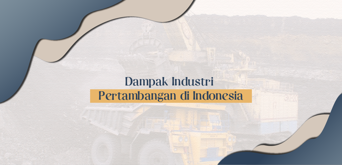 Dampak Industri Pertambangan di Indonesia