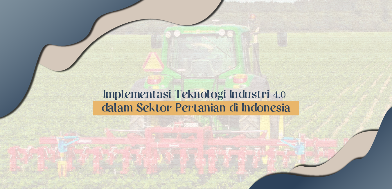 Implementasi Teknologi Industri 4.0 dalam Sektor Pertanian di Indonesia