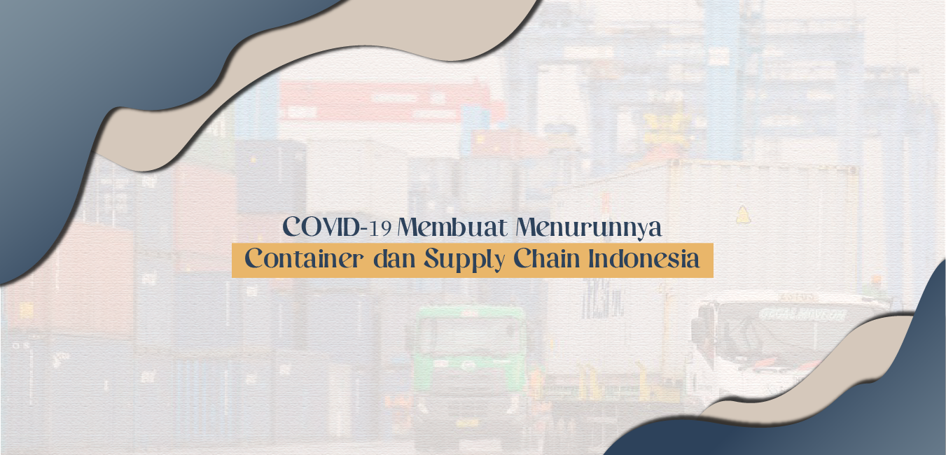 COVID-19 Membuat Menurunnya Container Dan Supply Chain Indonesia ...