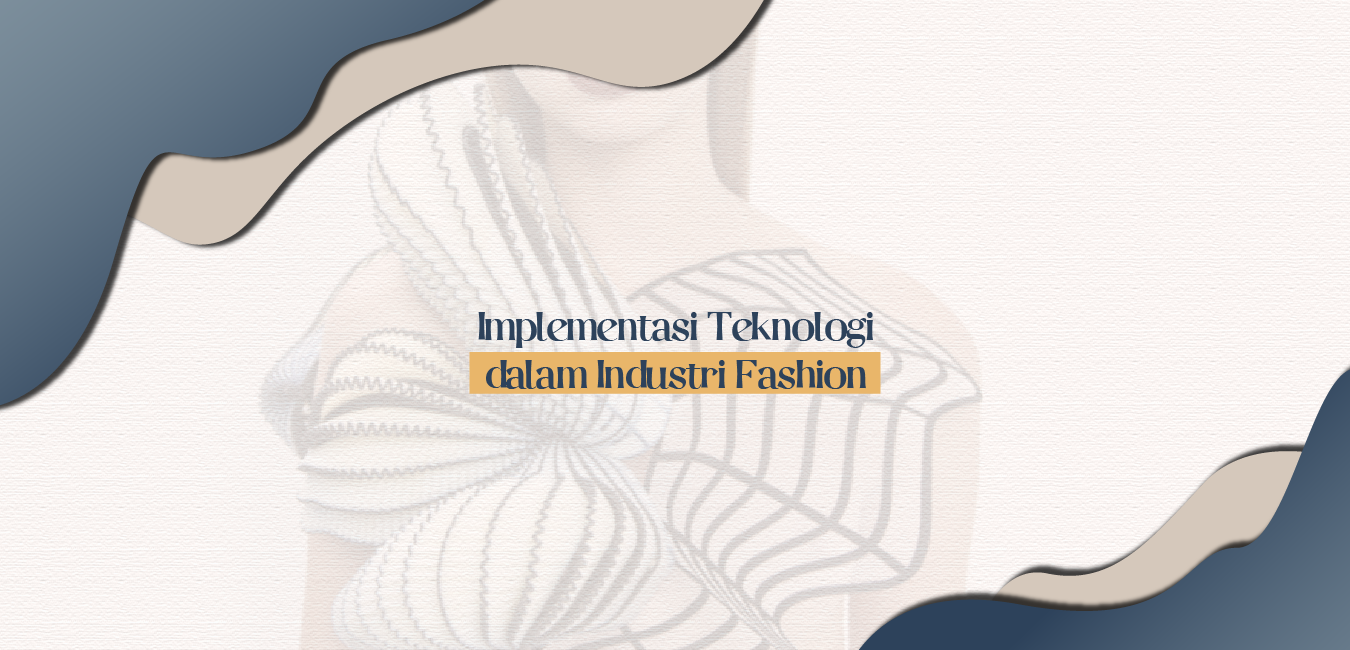 Implementasi Teknologi dalam Industri Fashion