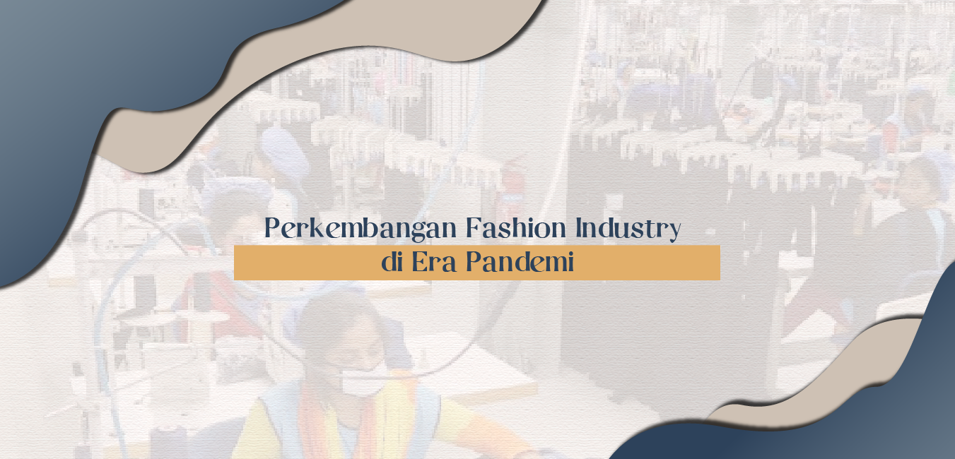 Perkembangan Fashion Industry di Era Pandemi