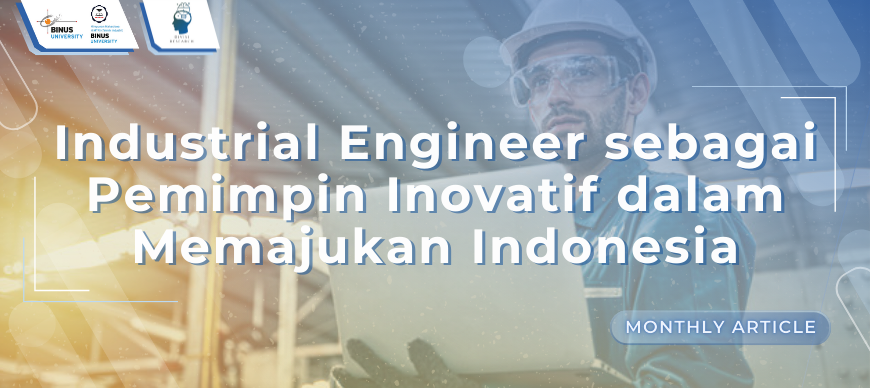Industrial Engineer Sebagai Pemimpin Inovatif dalam Memajukan Indonesia