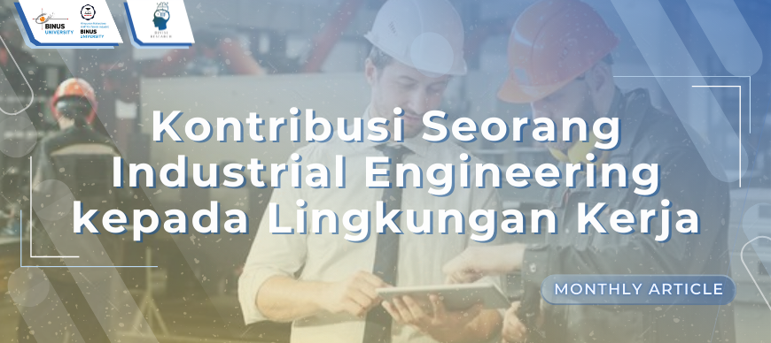 KONTRIBUSI SEORANG INDUSTRIAL ENGINEER KEPADA LINGKUNGAN KERJA