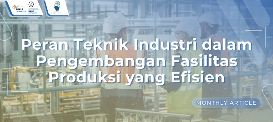 Peran Teknik Industri dalam Pengembangan Fasilitas Produksi yang Efisien
