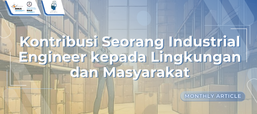 Kontribusi Seorang Industrial Engineer kepada Lingkungan dan Masyarakat