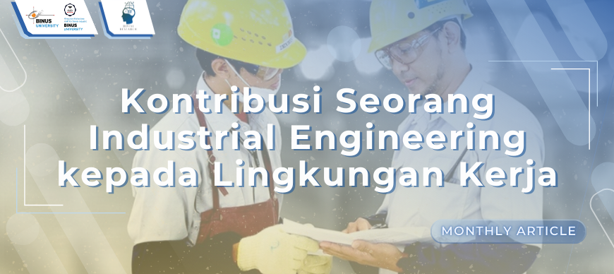 Kontribusi Seorang Industrial Engineering kepada Lingkungan Kerja
