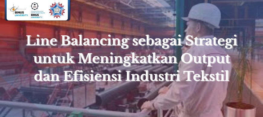 Line Balancing sebagai Strategi untuk Meningkatkan Output dan Efisiensi Industri Tekstil