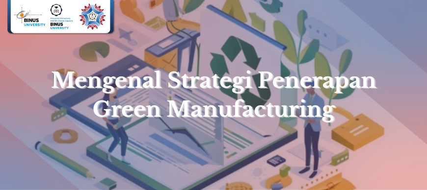 Mengenal Strategi Penerapan Green Manufacturing