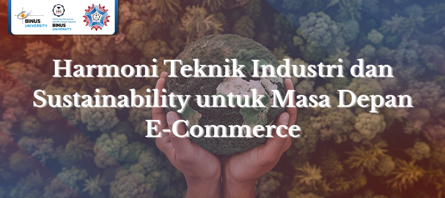Harmoni Teknik Industri dan Sustainability untuk Masa Depan E-Commerce