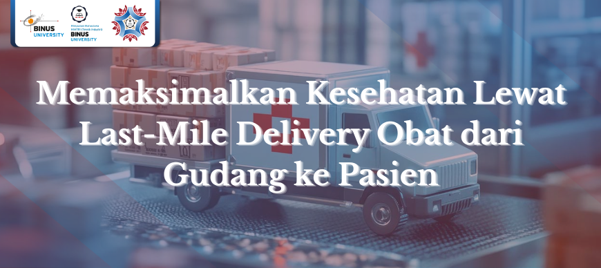 Memaksimalkan Kesehatan Lewat Last-Mile Delivery Obat dari Gudang ke Pasien