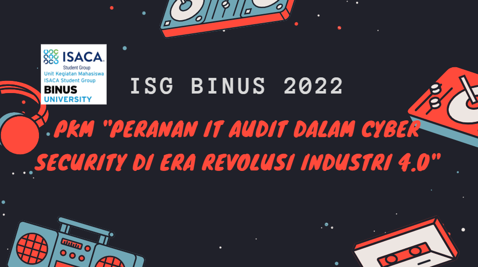 Pengabdian kepada Masyarakat (PkM) “Peranan IT Audit Dalam Cyber Security di Era Revolusi Industri 4.0”