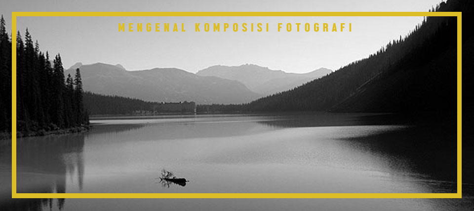 Mengenal Komposisi Fotografi