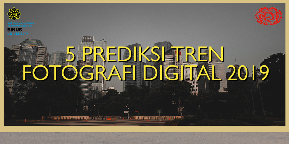 5 PREDIKSI TREN FOTOGRAFI DIGITAL 2019