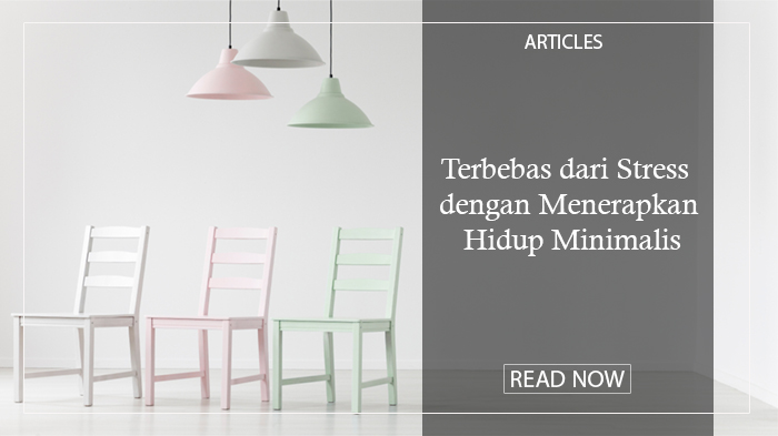 Terbebas dari Stress dengan Menerapkan Hidup Minimalis