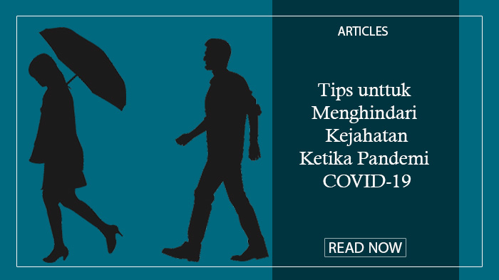 Tips untuk Menghindari Kejahatan Ketika Pandemi COVID-19